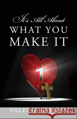 It's All About What You Make It Cheely, Valerie 9781478750260 Outskirts Press - książka