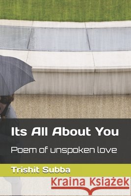 Its All About You: Poem of unspoken love Subba, Trishit 9798242777316 Independently Published - książka