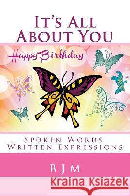 It's All About You: Spoken Words, Written Expressions M, B. J. 9781508732662 Createspace - książka
