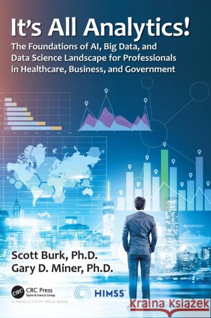 It's All Analytics!: The Foundations of Al, Big Data and Data Science Landscape for Professionals in Healthcare, Business, and Government Burk, Scott 9780367359683 Productivity Press - książka