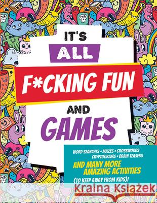 It's All F*cking Fun and Games  9781441338051 Peter Pauper Press Inc. - książka