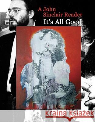 It's All Good: A John Sinclair Reader Sinclair, John 9781900486682 Headpress - książka