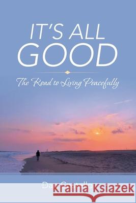 It's All Good: The Road to Living Peacefully Dan Costello 9781663209283 iUniverse - książka