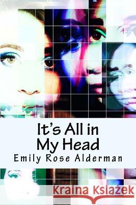 It's All in My Head Emily Rose Alderman Alee Johnson 9781979539999 Createspace Independent Publishing Platform - książka
