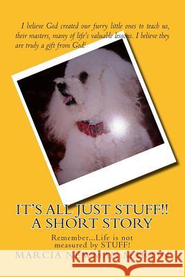 It's All Just Stuff!! A Short Story Martin, Marcia 9781508513742 Createspace - książka