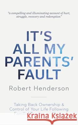 It's All My Parents' Fault Robert Henderson 9783951993003 Very Top Left - książka