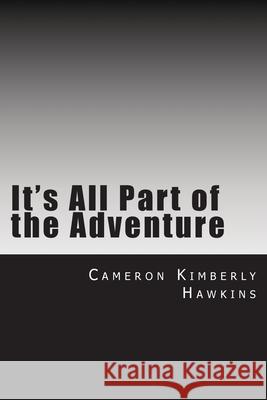 It's All Part of the Adventure Cameron Kimberly Hawkins 9781530228676 Createspace Independent Publishing Platform - książka