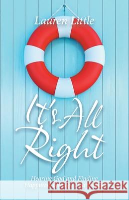 It's All Right: Hearing God and Finding Happiness Through Heartbreak Lauren Little 9781664234017 WestBow Press - książka