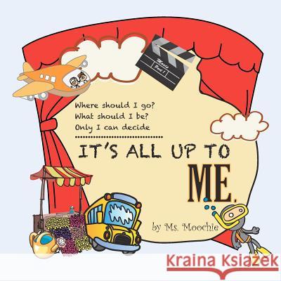 It's All Up To Me Moochie 9781466472891 Createspace - książka