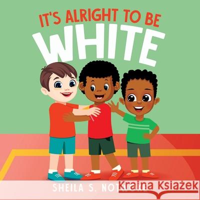 It's Alright to Be White Sheila S. Notwoke 9781958892695 Clout Publishing - książka