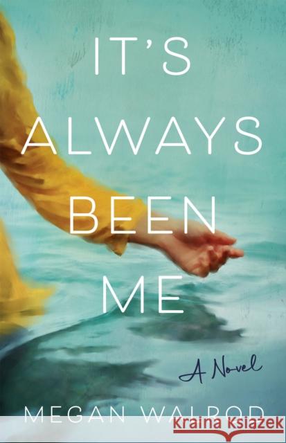 It's Always Been Me: A Novel Megan Walrod 9781647429140 She Writes Press - książka