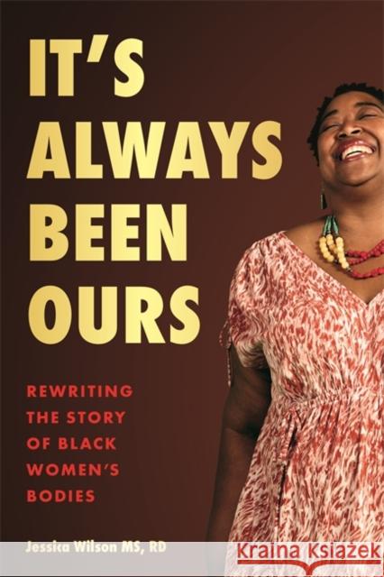 It’s Always Been Ours: Rewriting the Story of Black Women’s Bodies  9781837820375 Hay House UK Ltd - książka