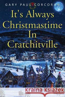 It's Always Christmastime In Cratchitville Gary Paul Corcoran 9780997126532 Stargazer Press - książka