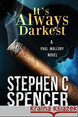 It's Always Darkest: a Paul Mallory thriller Spencer, Stephen C. 9781478230823 Createspace - książka