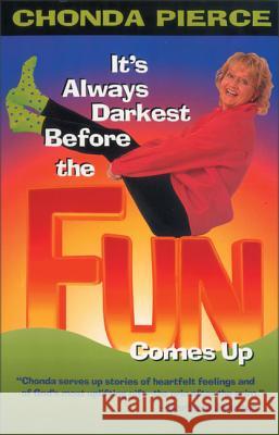 It's Always Darkest Before the Fun Comes Up Chonda Pierce 9780310225676 Zondervan Publishing Company - książka