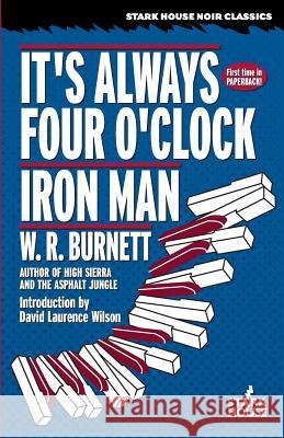 It's Always Four O'Clock / Iron Man W. R. Burnett David Laurence Wilson 9781933586243 Stark House Press - książka