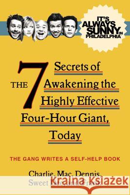 It's Always Sunny in Philadelphia: The 7 Secrets of Awakening the Highly Effective Four-Hour Giant, Today  9780062225115 It Books - książka
