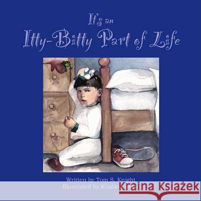 It's an Itty Bitty Part of Life Tom S. Knight Kristina Sklar 9781412036986 Trafford Publishing - książka