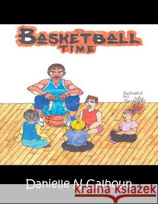 It's Basketball Time Danielle N Calhoun 9781546210375 Authorhouse - książka
