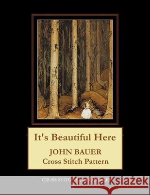 It's Beautiful Here: John Bauer Cross Stitch Pattern George, Kathleen 9798645140472 Independently published - książka