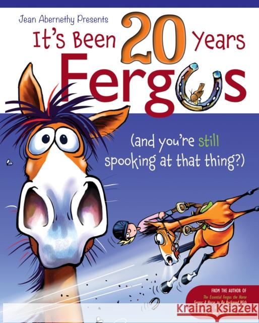 It's Been 20 Years, Fergus: ...and You're Still Spooking at That Thing?! Jean Abernethy 9781570769580 Trafalgar Square Books - książka