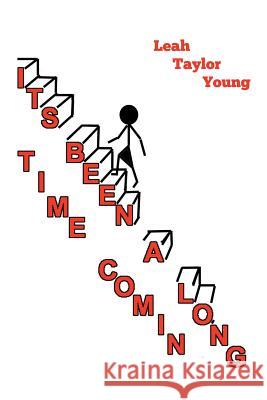 It's Been a Long Time Comin' Leah Taylor Young 9781524631291 Authorhouse - książka