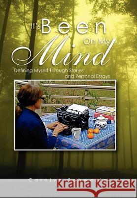 It's Been on My Mind: Defining Myself Through Stories and Personal Essays Schwartz, Carolyn 9781465353535 Xlibris Corporation - książka