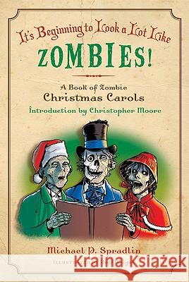 It's Beginning to Look a Lot Like Zombies!: A Book of Zombie Christmas Carols Spradlin, Michael P. 9780061956430 Harper Paperbacks - książka