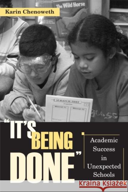 It's Being Done : Academic Success in Unexpected Schools Karin Chenoweth   9781891792397 Harvard Educational Publishing Group - książka