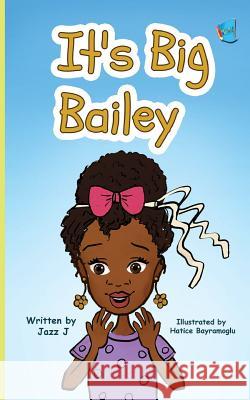 It's Big Bailey: (Book 1) J, Jazz 9781732095007 My Little Story Publishing LLC - książka