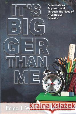 It's Bigger Than Me Erica L. Waller-Hill 9781984949752 Createspace Independent Publishing Platform - książka