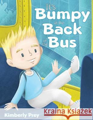 It's Bumpy at the Back of the Bus Kimberly Prey 9781954095106 Yorkshire Publishing - książka