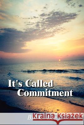 It's Called Commitment Bill C. Lee 9781414013299 Authorhouse - książka
