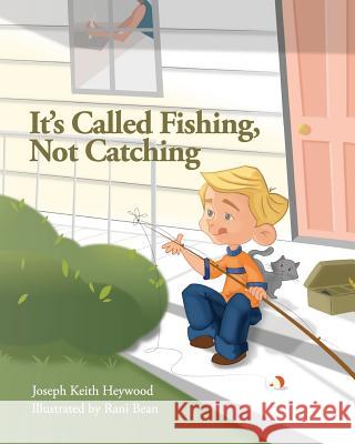 It's Called Fishing, Not Catching Joseph Keith Heywood Rani Bean  9780692827192 Joseph Heywood - książka
