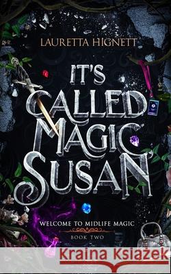 It's Called Magic, Susan: Welcome To Midlife Magic: Book Two Lauretta Hignett 9798326305169 Independently Published - książka