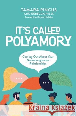 It's Called Polyamory: Coming Out about Your Nonmonogamous Relationships Pincus, Tamara 9781944934422 Thorntree Press - książka