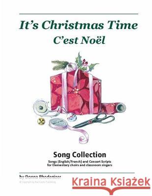 It's Christmas Time / C'est Noël: Christmas & Winter Songs for Elementary Choirs, Classroom Singers, and Solo Vocal Performers (English and French) Matth Cupido, Andy Duinker, Gisèle Caron 9781699276754 Independently Published - książka