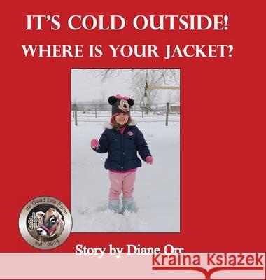 It's Cold Outside! Where is Your Jacket?: A de Good Life Farm book Diane Orr 9781639840038 Pen It! Publications, LLC - książka