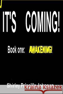 It's Coming: Awakening Shirley Priscilla Johnson 9781484004258 Createspace - książka
