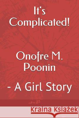 It's Complicated!: - A Girl Story Onofre MC Poonin 9781727870473 Createspace Independent Publishing Platform - książka