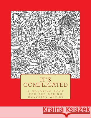 It's Complicated: A Challenging Coloring Book for the Daring Coloring Artist Kimberly Garvey 9781514614372 Createspace - książka