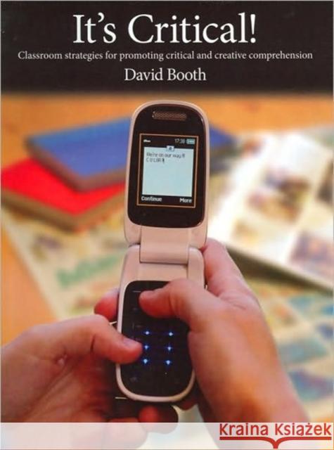 It's Critical!: Classroom Strategies for Promoting Critical and Creative Comprehension Booth, David 9781551382289 Stenhouse Publishers - książka