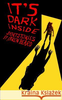 It's Dark Inside Karen Heard 9781482681987 Createspace - książka