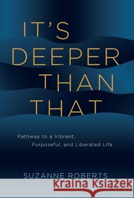 It's Deeper Than That Suzanne Roberts 9781968668006 Thought Leader Academy Publishing - książka