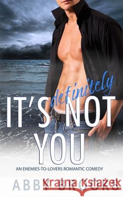 It's Definitely Not You: An Enemies-to-Lovers Romantic Comedy Abby Brooks 9798697727829 Independently Published - książka