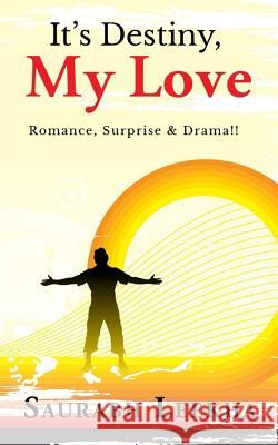 It's Destiny, My Love: Romance, Surprise & Drama !! Saurabh Leekha 9781720047209 Independently Published - książka