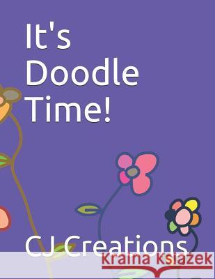 It's Doodle Time! Cj Creations 9781729095584 Independently Published - książka