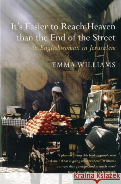 It's Easier to Reach Heaven than the End of the Street: A Jerusalem Memoir Emma Williams 9780747585596 Bloomsbury Publishing PLC - książka