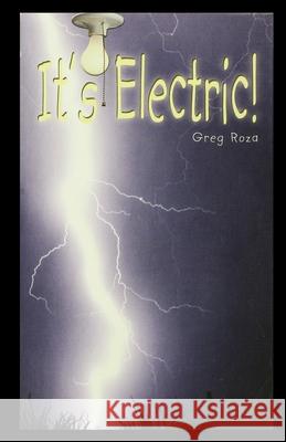 It's Electric! Greg Roza 9781435889545 Rosen Publishing Group - książka