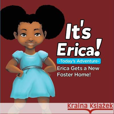 It's Erica!: : ERICA GETS A NEW FOSTER HOME (Soft) Thomas, Erica 9780986355950 B.O.S.S. Publishing - książka
